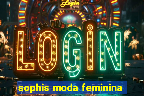 sophis moda feminina